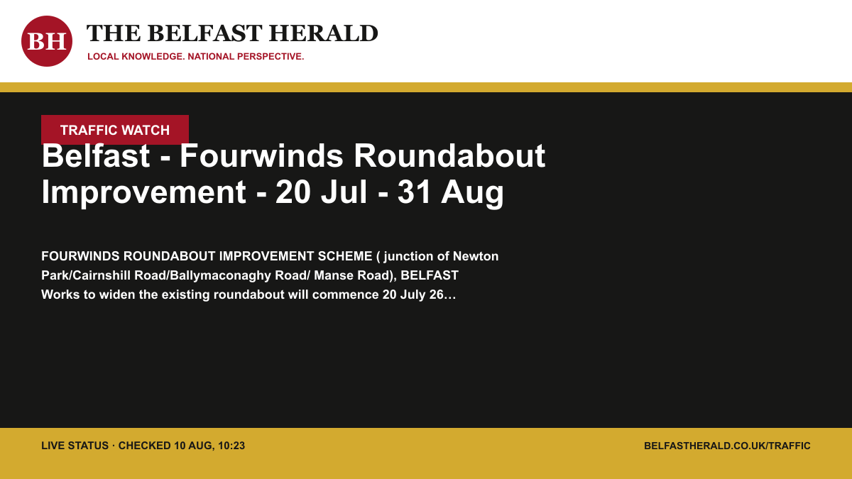 Belfast Herald Traffic Watch alert: Belfast - Fourwinds Roundabout Improvement - 20 Jul - 31 Aug
